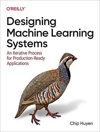 Designing Machine Learning Systems: An Iterative Process for Production-Ready Applications book cover